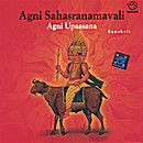 Agni Sahasranamavalli Agni Upaasana Agni Sahasranamavalli Agni Upaasana
